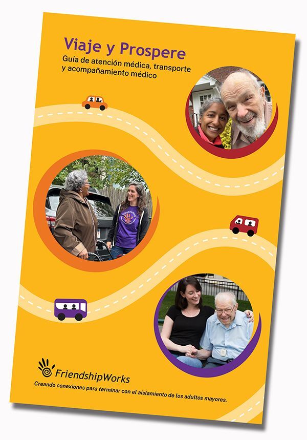 FriendshipWorks Viaje_y_Prospere 2025 Healthcare Management, Transporation and Medical Escort Guide