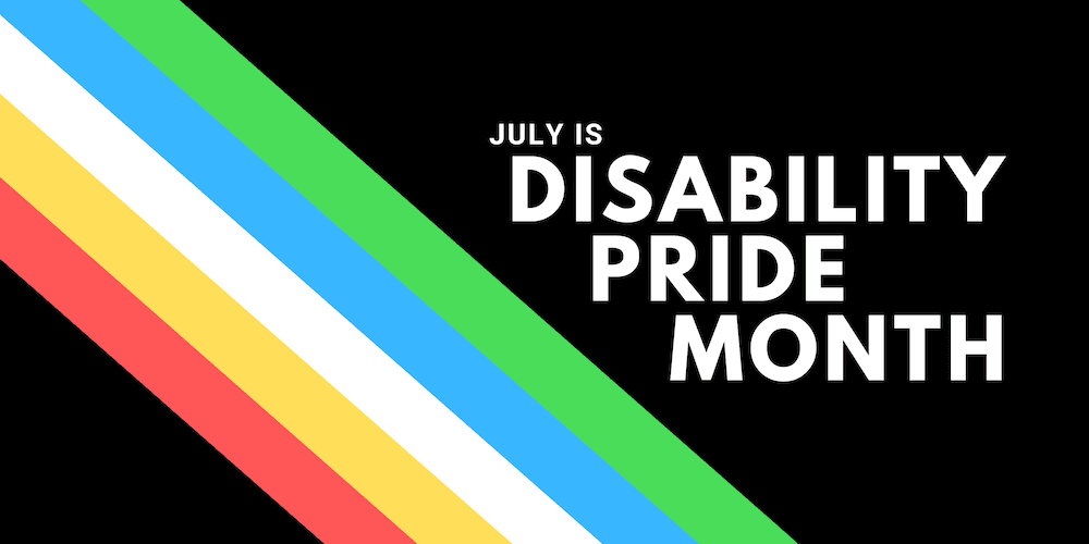 July is Disability Pride Month