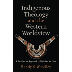 Becoming Rooted, Indigenous Theology and the Western Worldview: A Decolonized Approach to Christian Doctrine*