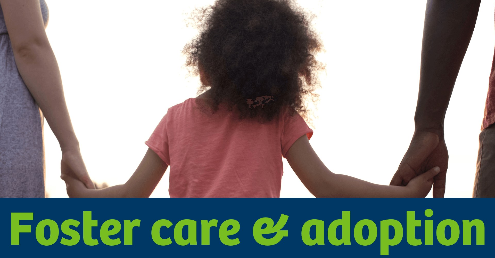 Foster care & Adoption