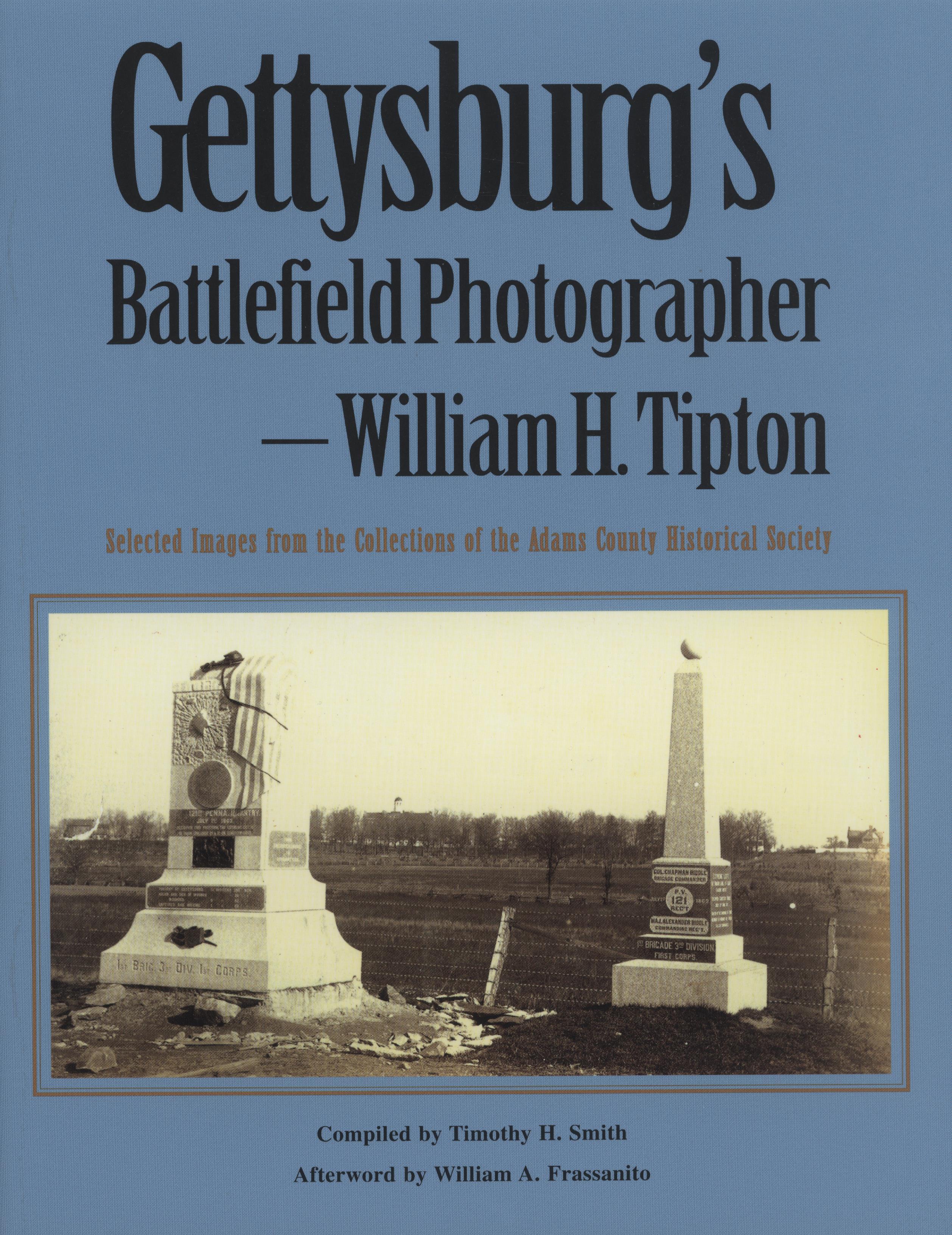 Gettysburg's Battlefield Photographer: William H. Tipton