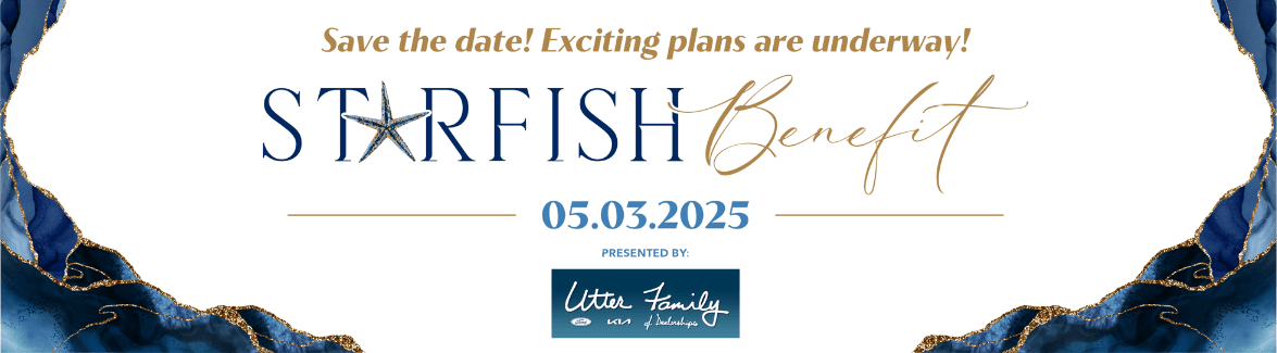 Save the date for the 2025 Starfish Benefit