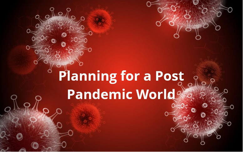 Planning for a Post Pandemic World