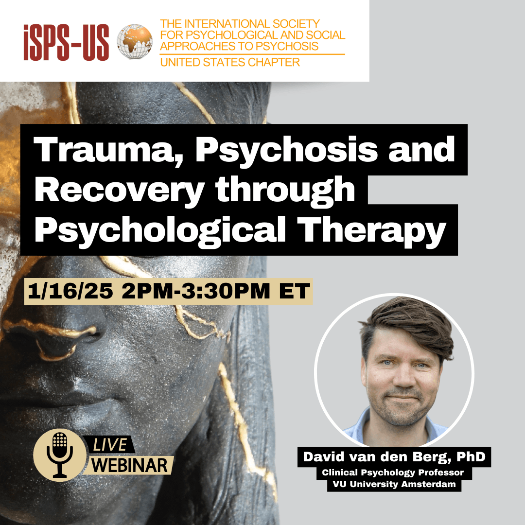 1/16/25 2pm ET | Trauma, Psychosis, and Recovery Through Psychological Therapy with David van den Berg, PhD