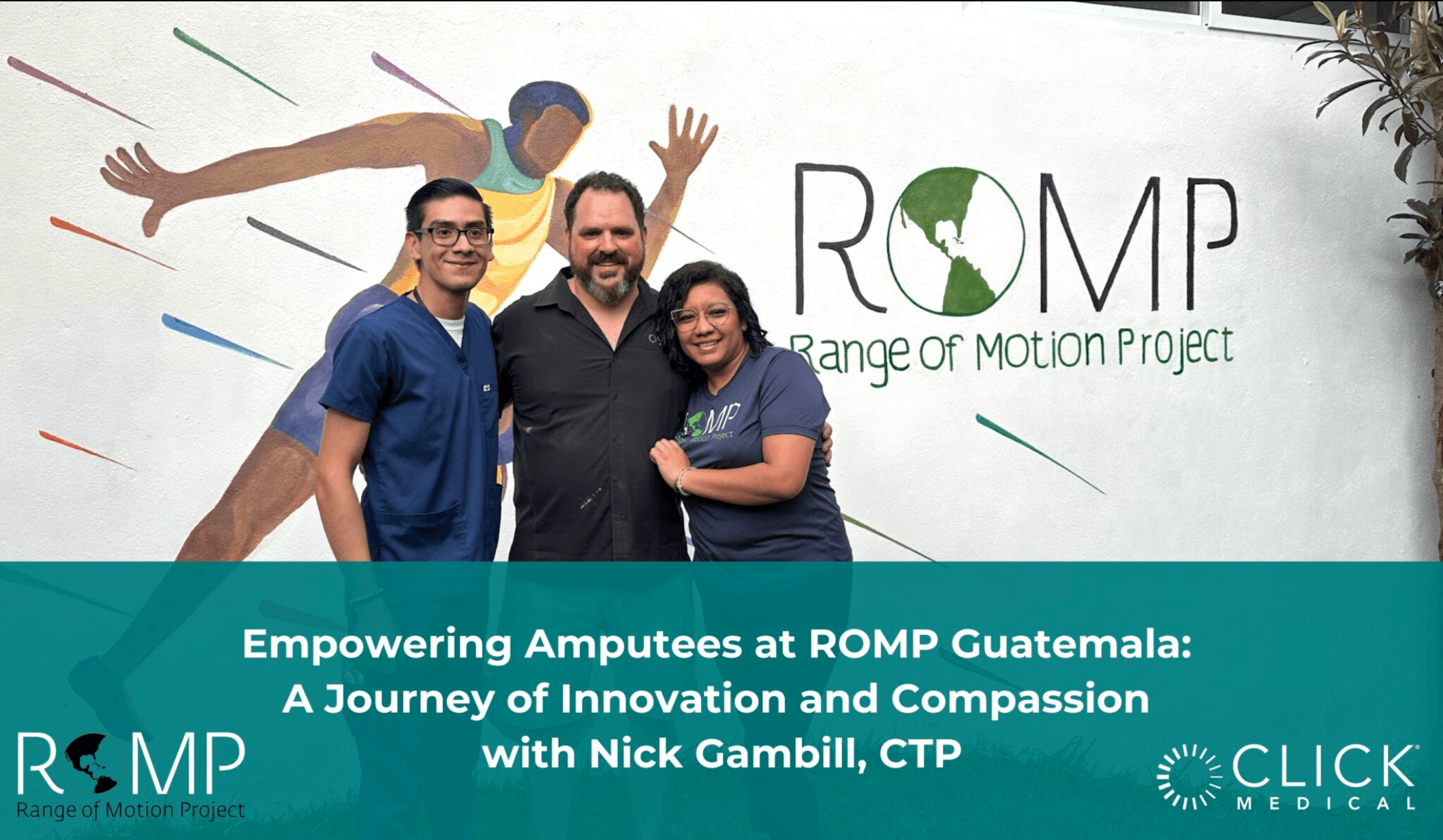 Empowering Amputees at ROMP Guatemala with Click Medical