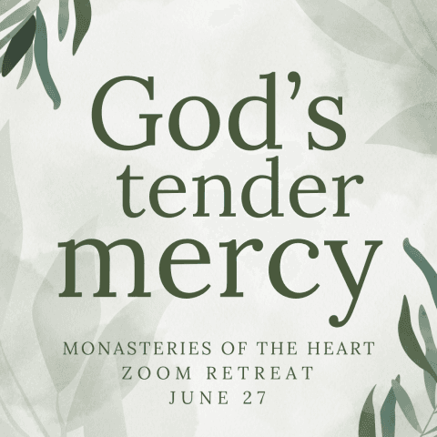 God's Tender Mercy Monasteries of the Heart Retreat
