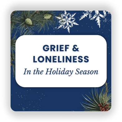 Grief and Loneliness in the Holiday Season