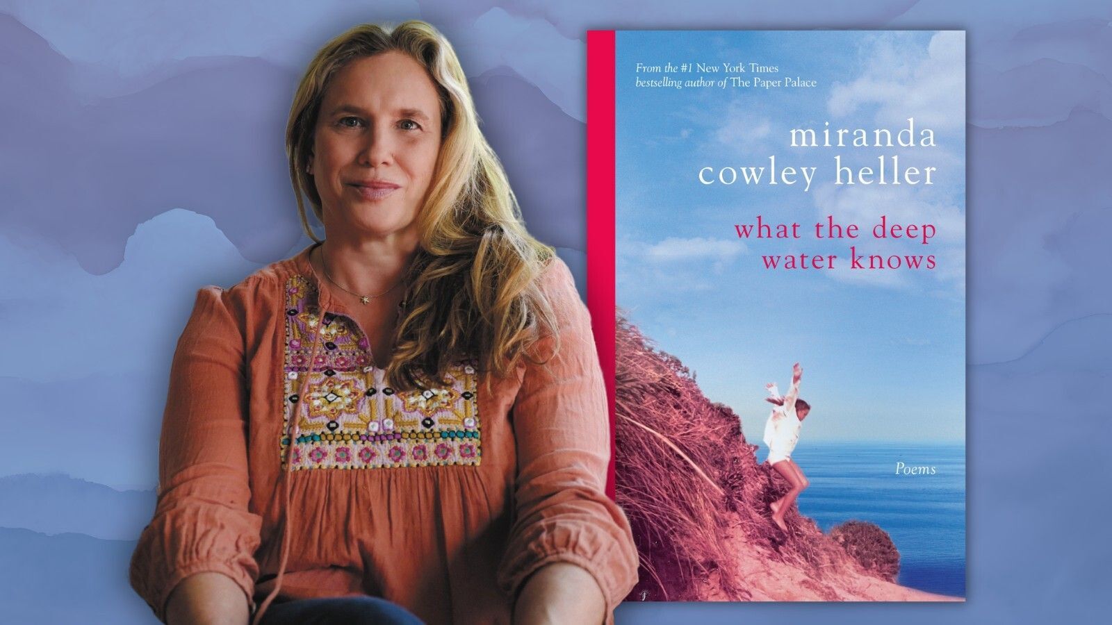 From the #1 New York Times bestselling author of The Paper Palace; Miranda Cowley Heller; What the Deep Water Knows: Poems