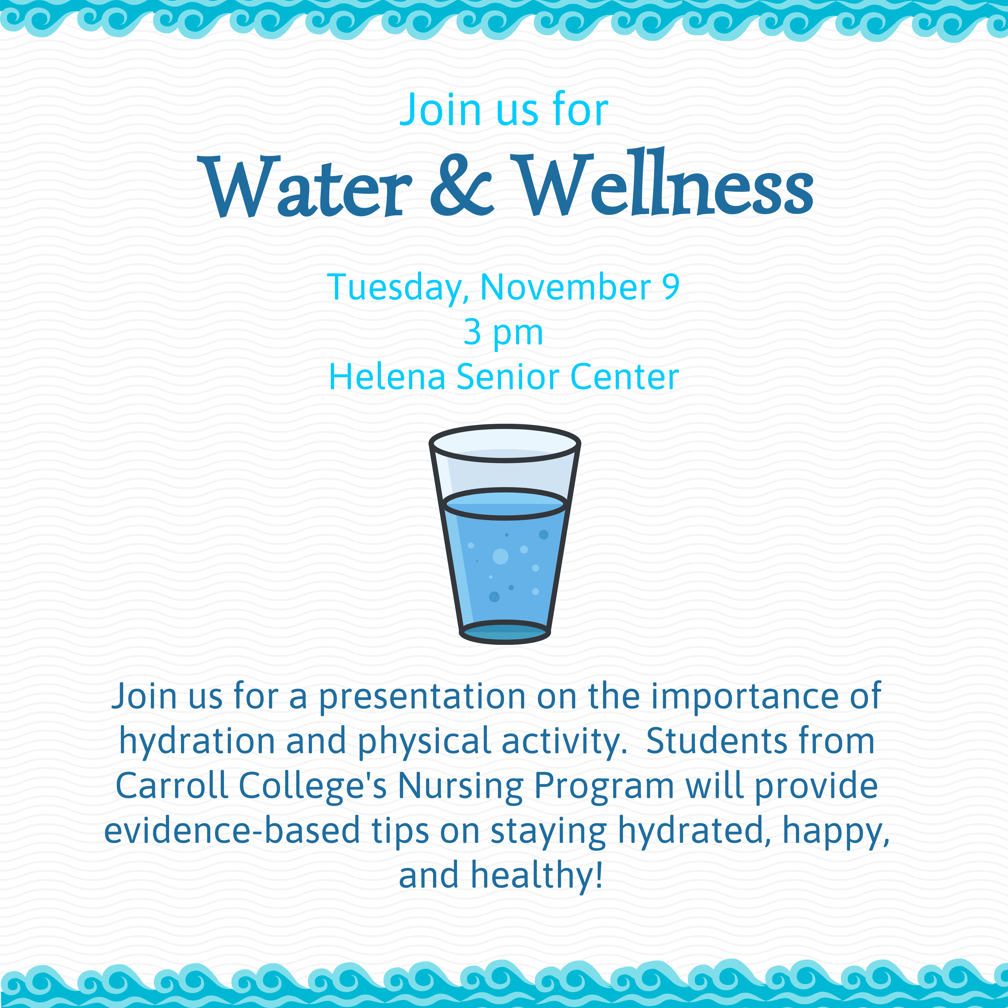 Join us for a special presentation about the importance of hydration and staying active, brought to us by nursing students from Carroll College.