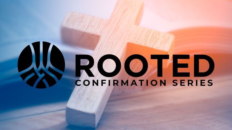Rooted Confirmation Series