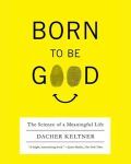 orn to be Good: The Science of a Meaningful Life book cover