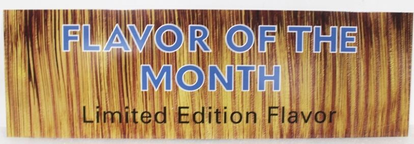 Q25819A  - Carved Painted Wood Grain HDU Sign for "Flavor of the Month"