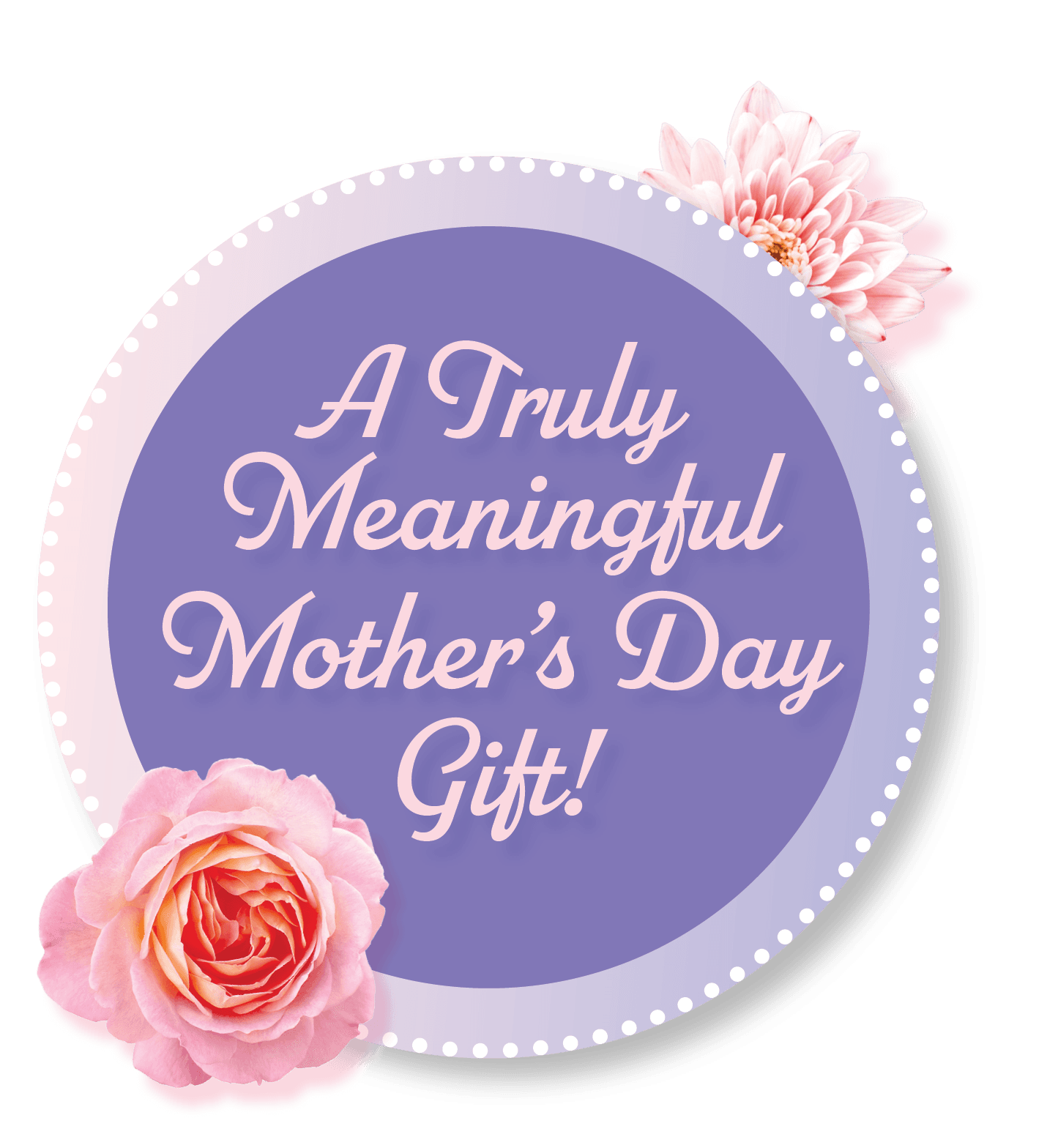 A Truly Meaningful Mother’s Day Gift!