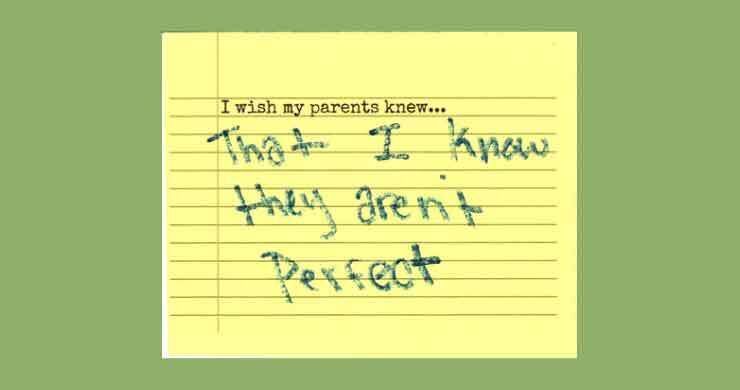 notecard: I wish my parents knew that I know they aren't perfect