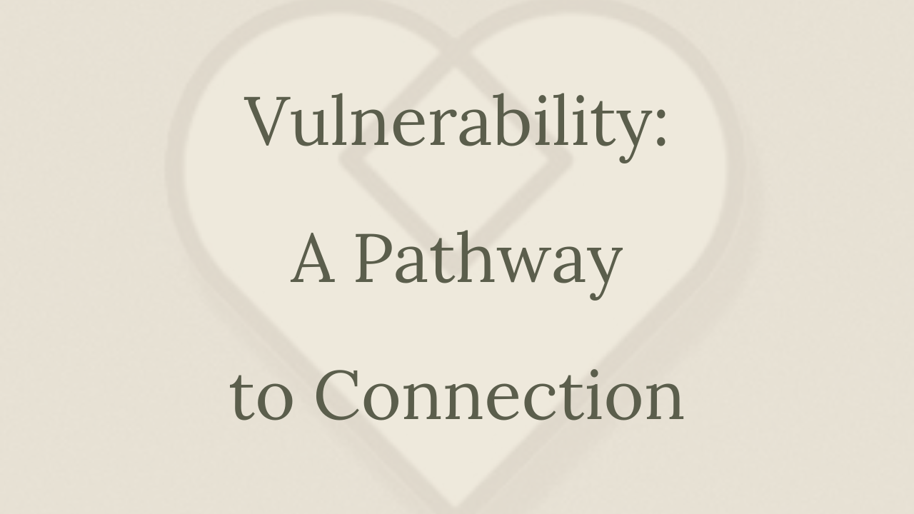 Mental Health Minute: "Vulnerability: A Pathway to Connection"