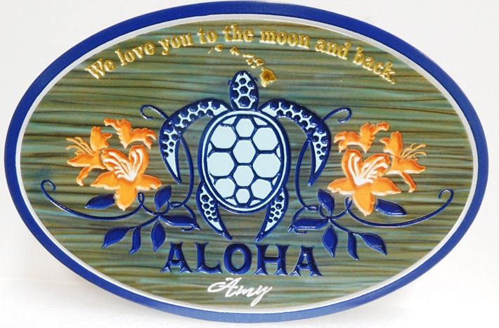 L21668 - Carved  HDU Hawaiian Coastal Residence Sign "Aloha..We love you to the moon and back" , 2.5-D Engraved , Artist-Painted  with Sea Turtle and Hibiscus Flowers as Artwork