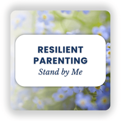 Resilient Parenting: Stand by me