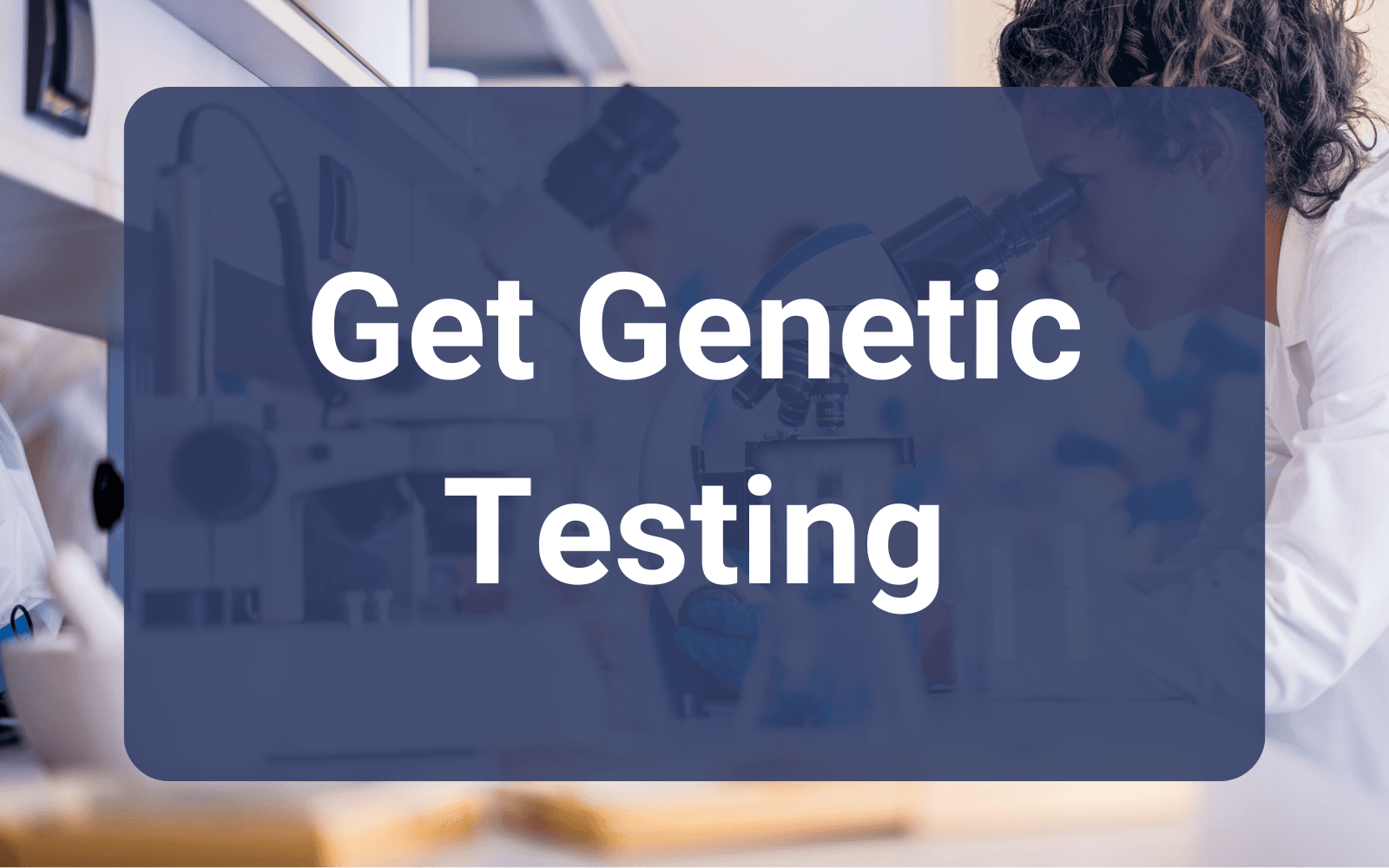 Get genetic testing