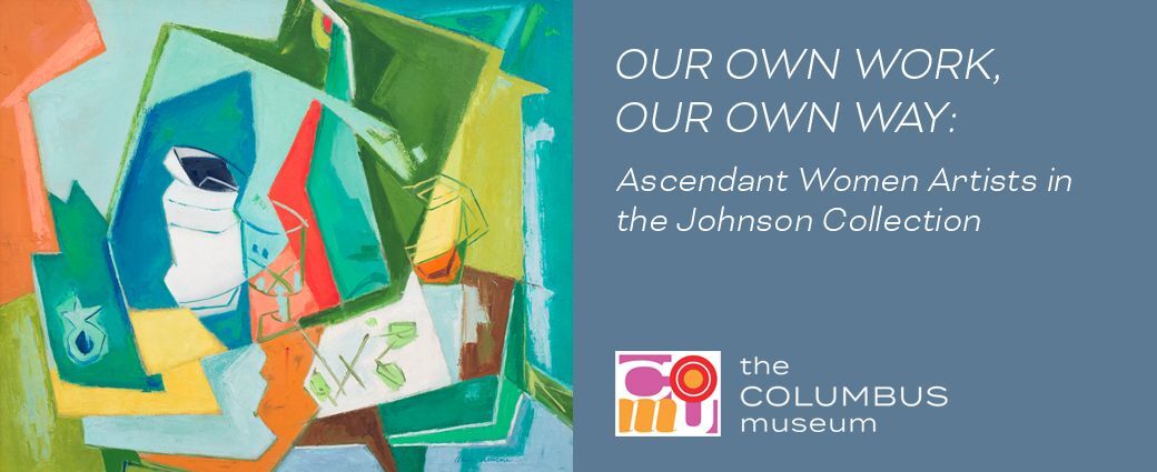 Our Own Work Our Own Way: Ascendant Women Artists in the Johnson Collection