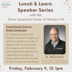 Transitional Care in Down syndrome with Dr. McCormick - Held on Friday, February 9, 2024