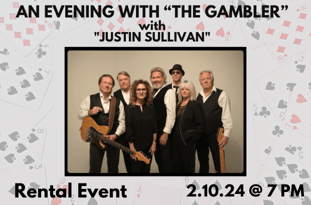 AN EVENING WITH “THE GAMBLER” with "JUSTIN SULLIVAN" (RENTAL EVENT)