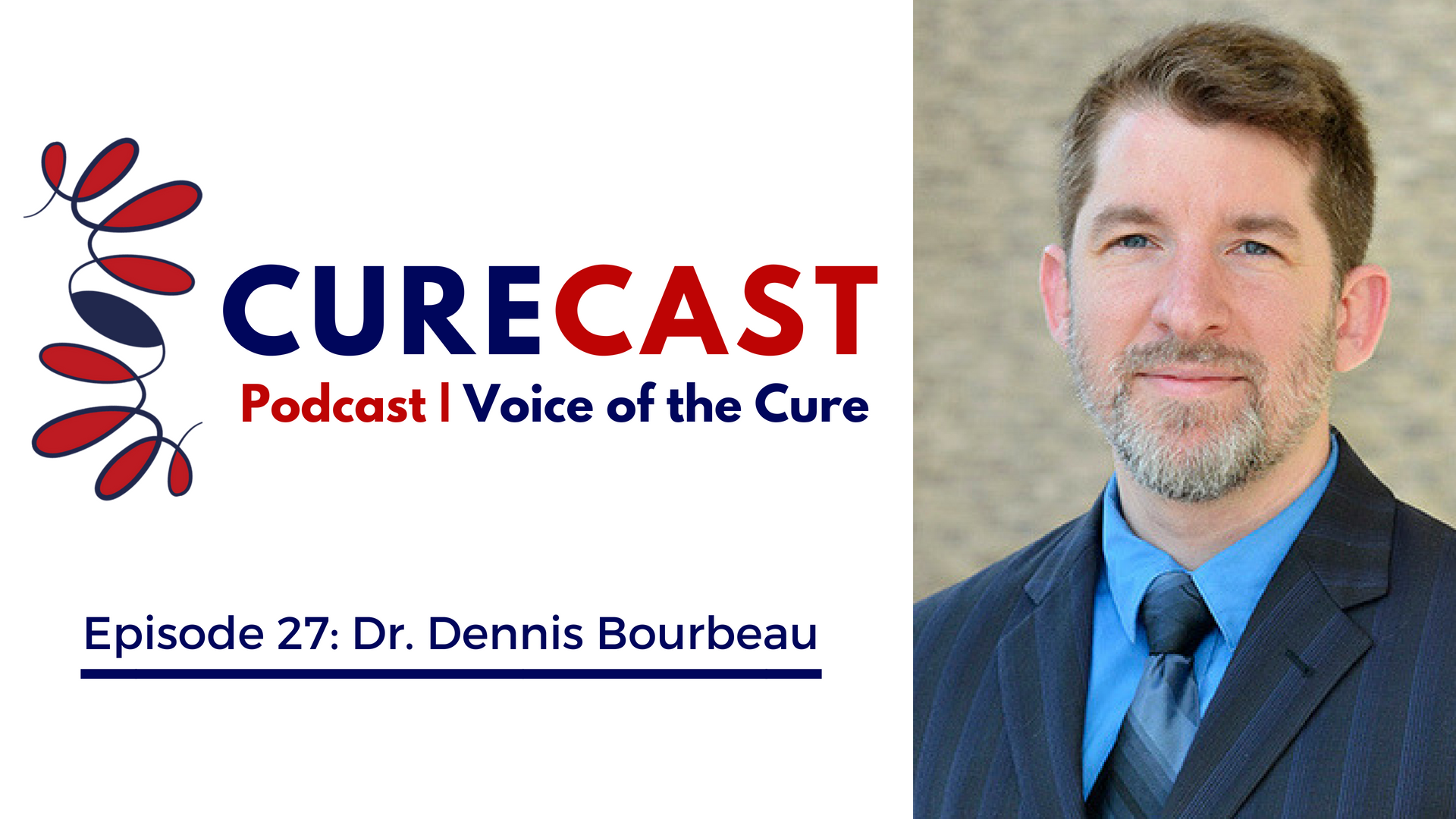 CureCast Interview with Dr. Dennis Bourbeau