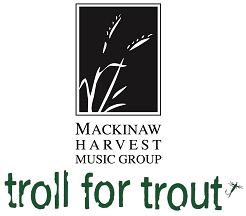 Troll for Trout Mackinaw Harvest Music Group