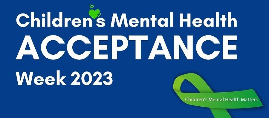 Sunday, May 7th through Saturday, May 13th is Children’s Mental Health Acceptance Week.