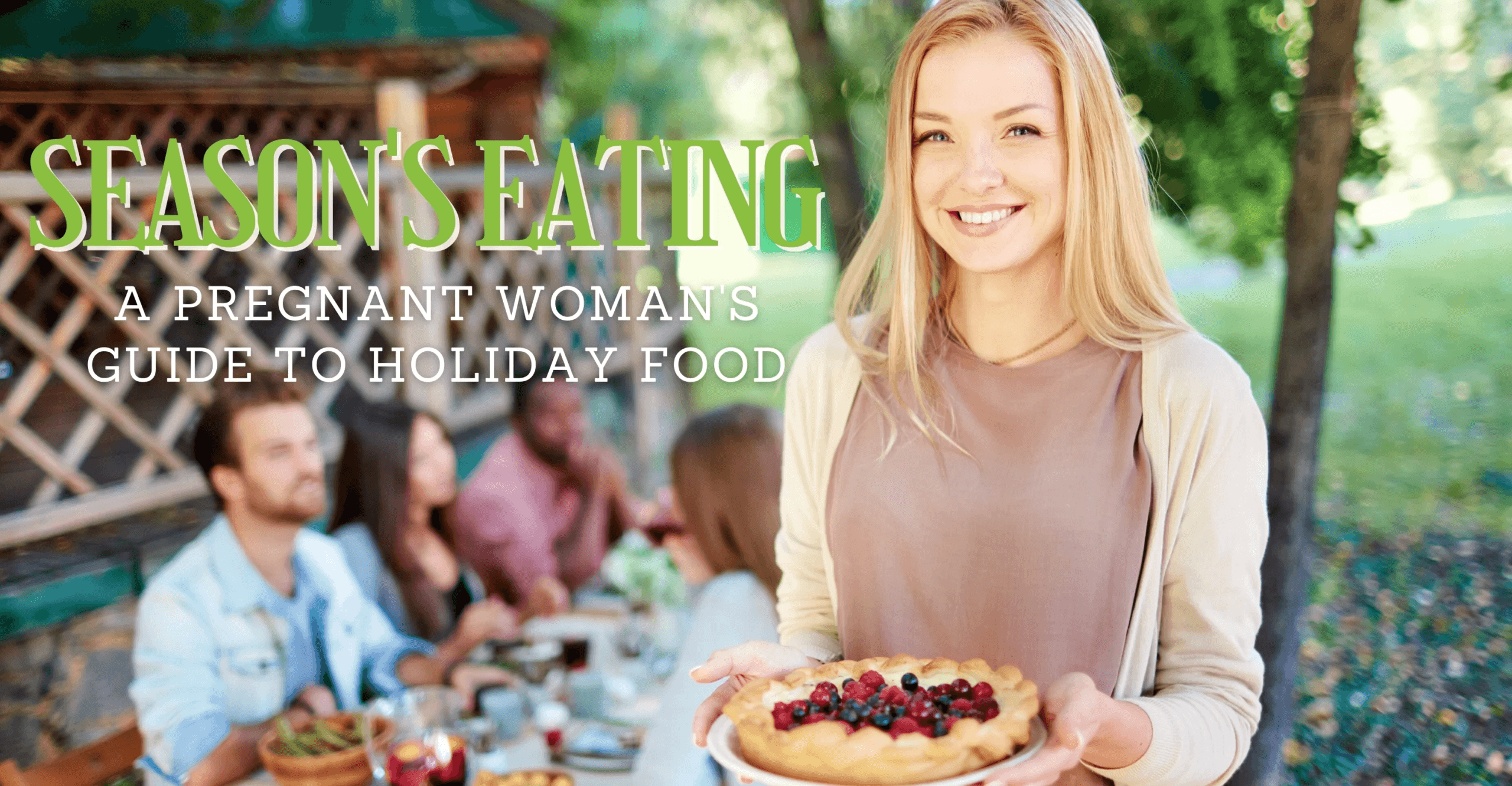 Season’s Eatings: A pregnant woman’s guide to holiday food