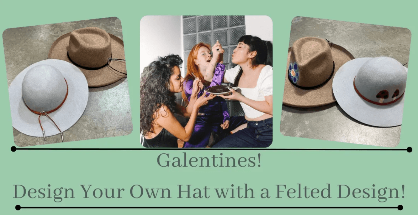 Galentines Night Of Fun And Felting Hats! On February 7th From 3:00 To 5:00pm