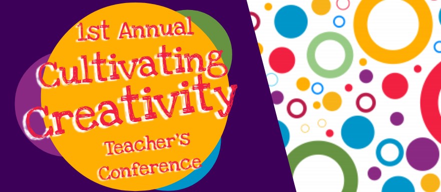 Cultivating Creativity Teachers' Conference