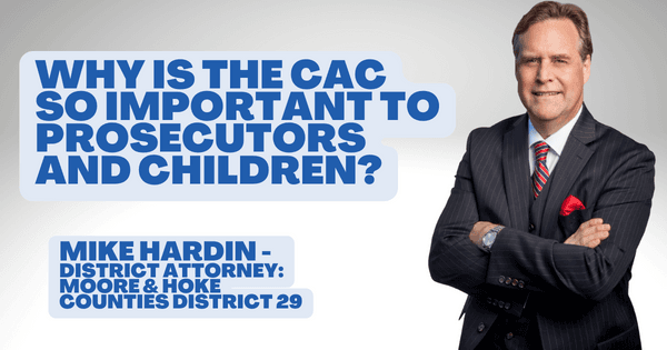 Why is the CAC so important to Prosecutors and Children?