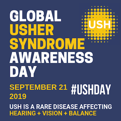 Graphic with white and gold text on a navy background. Text reads Global Usher Syndrome Awareness Day, September 21, 2019 #USHDAY USH is a rare disease affecting hearing, vision, balance