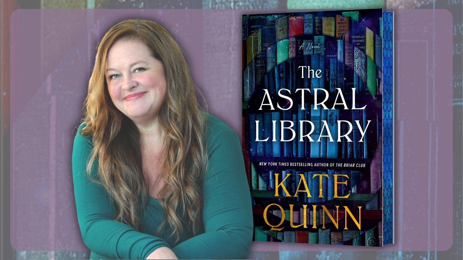 A novel; The Astral Library; New York Times bestselling author of The Briar Club; Kate Quinn