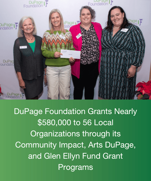 DuPage Foundation Grants Nearly $580,000 to 56 Local Organizations through its Community Impact, Arts DuPage, and Glen Ellyn Fund Grant Programs