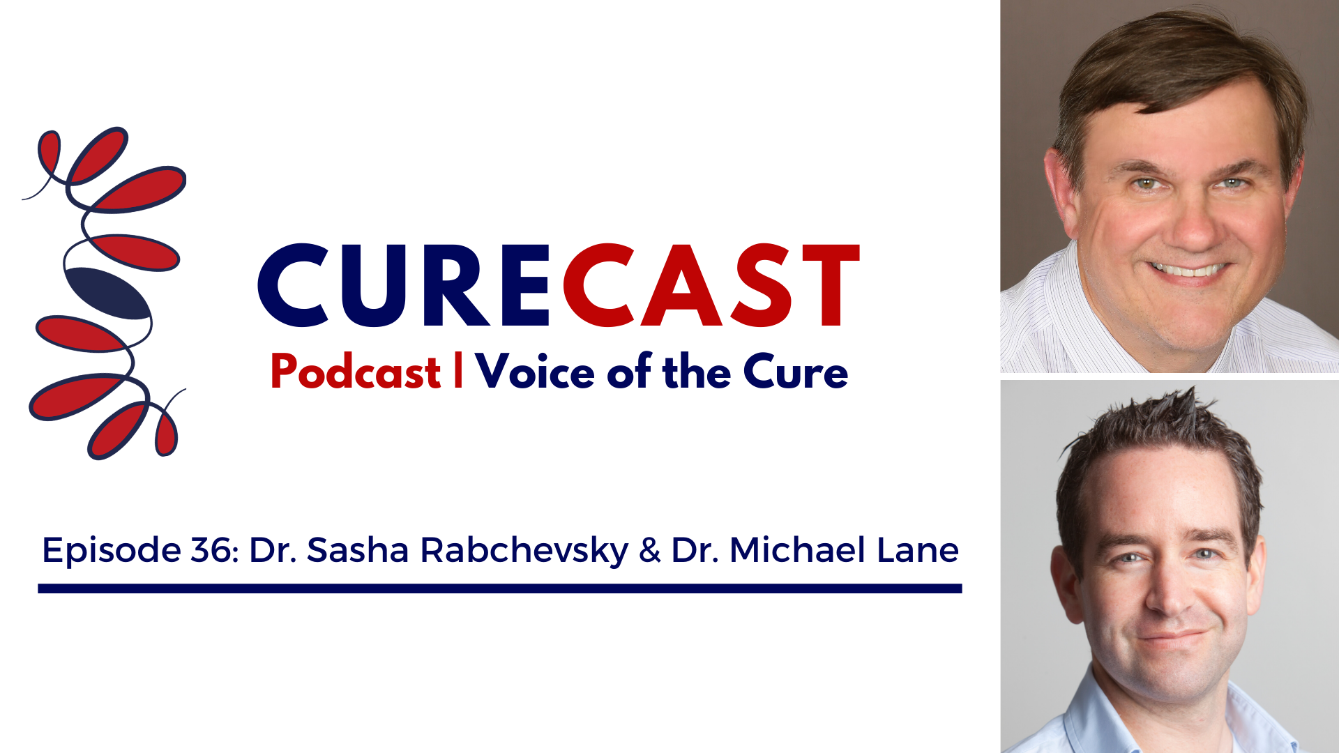 CureCast Epsiode 37: An Interview with Drs. Sasha Rabchevsky and Michael Lane