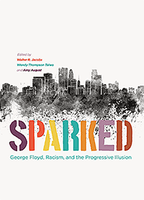 Sparked: George Floyd, Racism, and the Progressive Illusion