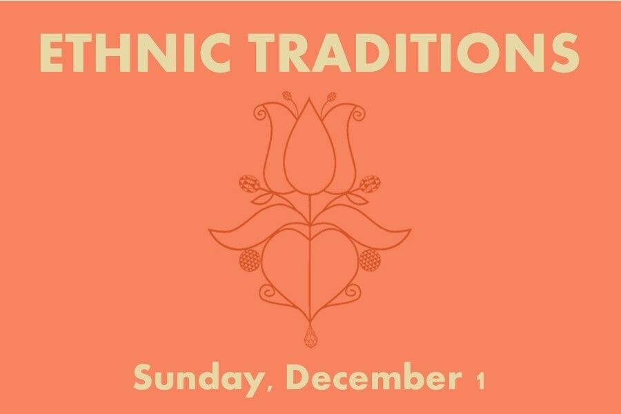 Heading banner that reads Ethnic Traditions Sunday, December 1 with a flower decoration.