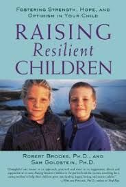 Raising Resilient Children and Teens with Robert Brooks, Ph.D. (click here for flyer)