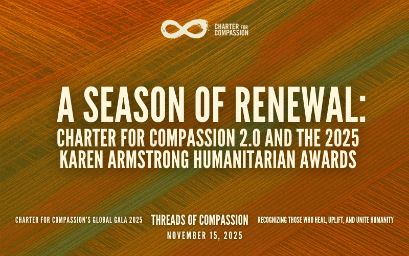 A Season of Renewal: Charter for Compassion 2.0 and the 2025 Karen Armstrong Humanitarian Awards