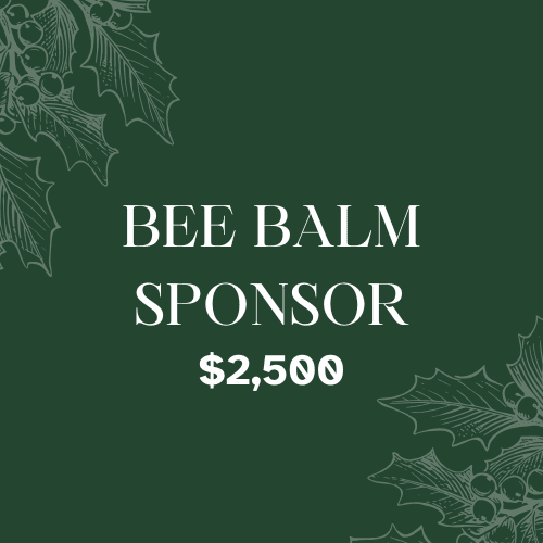 Bee Balm Sponsor - $2,500
