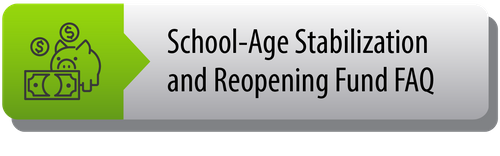 School-Age Stablilization and Reopen Funds