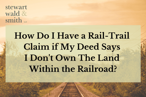  How Do I Have a Rail-Trail Claim if I Don't Own Within The Railroad?