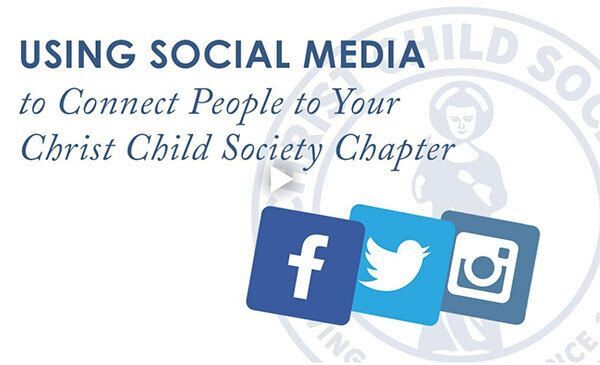 Using Social Media to Connect People to Your Christ Child Society Chapter