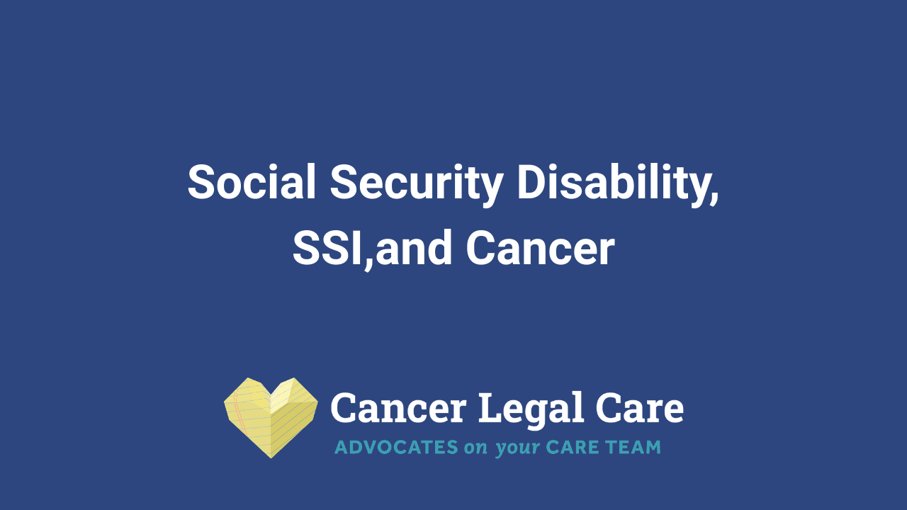 Social Security Disability, SSI, and Cancer