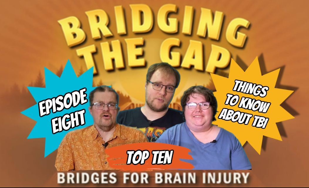 Top Ten Things to Know About Traumatic Brain Injuries (TBIs) (Episode 8 of Bridging the Gap)