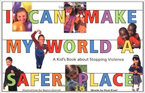 I Can Make My World a Safer Place: A Kid’s Book about Stopping Violence