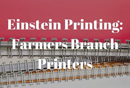 Farmers Branch Printing Services - Einstein Printing