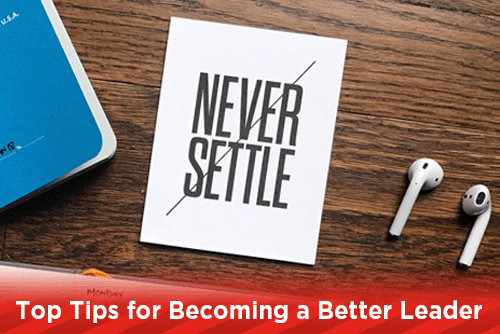 Top Tips for Becoming a Better Leader