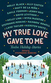 5. “My True Love Gave to Me: Twelve Holiday Stories” by Stephanie Perkins